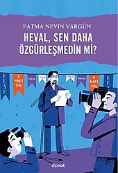 Heval, Sen Daha Özgürleşmedin Mi? - Fatma Nevin Vargün
