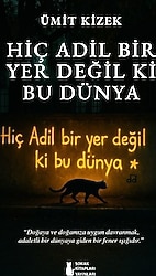 Hiç Adil Bir Yer Değil Ki Bu Dünya - Ümit Kizek