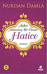 Hz. Hatice Aşka Adanmış Bir Ömür - Nurdan Damla