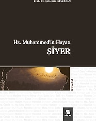 Hz. Muhammed'in Hayatı - Siyer - Şefaettin Severcan