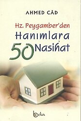 Hz. Peygamber'den Hanımlara 50 Nasihat - Ahmed Cad