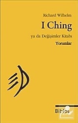 I Ching Ya Da Değişimler Kitabı: Yorumlar - Richard Wilhelm