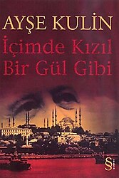 İçimde Kızıl Bir Gül Gibi - Ayşe Kulin