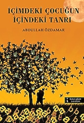 İçimdeki Çocuğun İçindeki Tanrı - Abdullah Özdamar