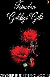 İçimden Geldiği Gibi - Zeynep Buket Uncuoğlu