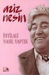 İhtilali Nasıl Yaptık - Aziz Nesin