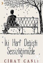 İki Harf Değişti Sessizliğimizde - Cihat Canlı