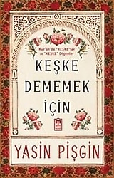 İnanç Keşke Dememek İçin - Yasin Pişgin