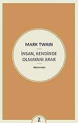 İnsan, Kendinde Olmayanı Arar - Mark Twain
