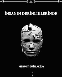 İnsanın Derinliklerinde - Mehmet Emin Aksoy