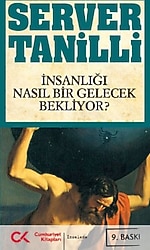 İnsanlığı Nasıl Bir Gelecek Bekliyor? - Server Tanilli