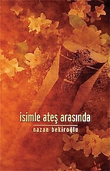 İsimle Ateş Arasında - Nazan Bekiroğlu