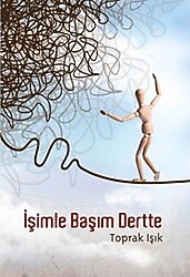 İşimle Başım Dertte - Toprak Işık