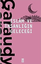 İslam ve İnsanlığın Geleceği - Roger Garaudy