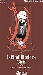 İslami İlimlere Giriş 2 - Kelam, İrfan, Ameli Hikmet - Murtaza Mutahhari