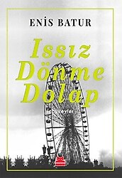 Issız Dönme Dolap: İçbükeyler - Enis Batur