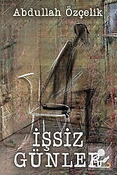 İşsiz Günler - Abdullah Özçelik