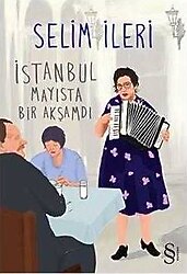 İstanbul Mayısta Bir Akşamdı - Selim İleri