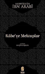 Kabe'ye Mektuplar - İbn Arabi