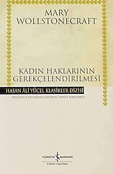 Kadın Haklarının Gerekçelendirilmesi - Mary Wollstonecraft