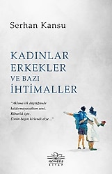 Kadınlar, Erkekler Ve Bazı İhtimaller - Serhan Kansu