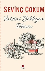 Vaktini Bekleyen Tohum - Sevinç Çokum