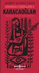 Karacaoğlan: Anadolu Aşıkları 1 - Ahmet Şükrü Esen