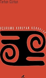Uçurumu Koruyan Korkuluk - Tarhan Gürhan