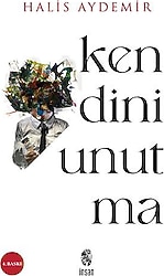 Kendini Unutma - Halis Aydemir