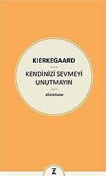 Kendinizi Sevmeyi Unutmayın - Soren Kierkegaard