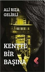 Kentte Bir Başına - Ali Rıza Gelirli