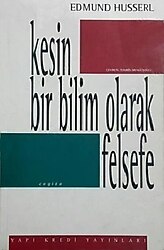 Kesin Bir Bilim Olarak Felsefe - Edmund Husserl