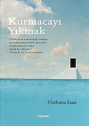 Kurmacayı Yıkmak - Nurbanu İnan