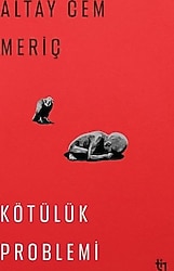 Kötülük Problemi - Altay Cem Meriç