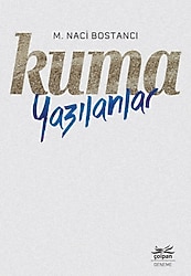 Kuma Yazılanlar - M. Naci Bostancı