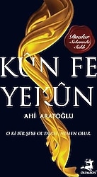 Kün Fe Yekün - Ahi Aratoğlu