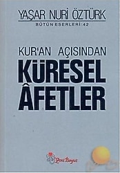 Kur'an Açısından Küresel Afetler - Yaşar Nuri Öztürk