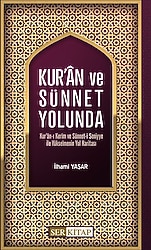 Kur'an ve Sünnet Yolunda - İlhami Yaşar