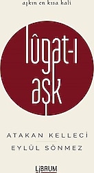 Lugat-ı Aşk: Aşkın En Kısa Hali - Atakan Kelleci, Eylül Sönmez
