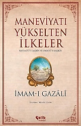 Maneviyatı Yükselten İlkeler - İmam Gazali