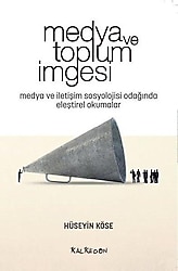 Medya ve Toplum İmgesi - Hüseyin Köse