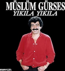 Müslüm Gürses - Yıkıla Yıkıla Plak