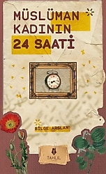 Müslüman Kadının 24 Saati - Bilge Arslan