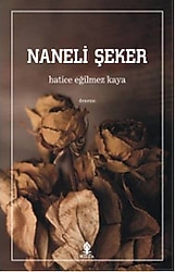 Naneli Şeker - Hatice Eğilmez Kaya