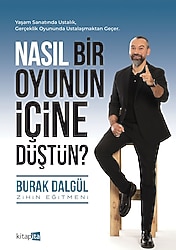 Nasıl Bir Oyunun İçine Düştün? - Burak Dalgül