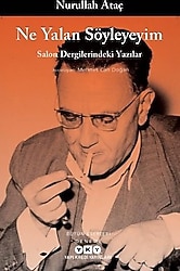 Ne Yalan Söyleyeyim - Salon Dergilerindeki Yazılar - Nurullah Ataç
