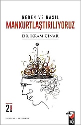 Neden ve Nasıl Mankurtlaştırılıyoruz - Dr. İkram Çınar
