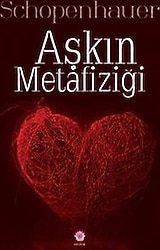 Aşkın Metafiziği - Arthur Schopenhauer