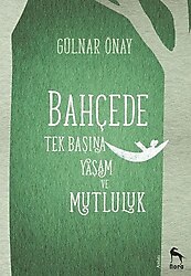 Bahçede Tek Başına Yaşam ve Mutluluk - Gülnar Önay
