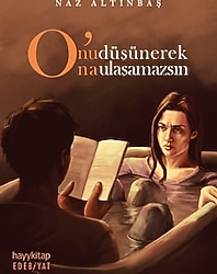 O'nu Düşünerek O'na Ulaşamazsın - Naz Altınbaş